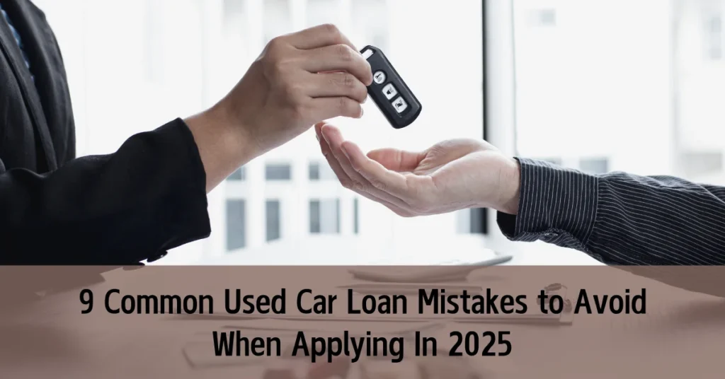 Common Used Car Loan Mistakes to Avoid