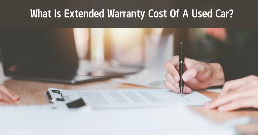 Extended Warranty Cost Of A Used Car