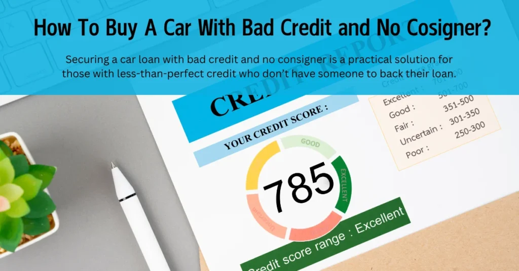 How To Buy A Car With Bad Credit and No Cosigner