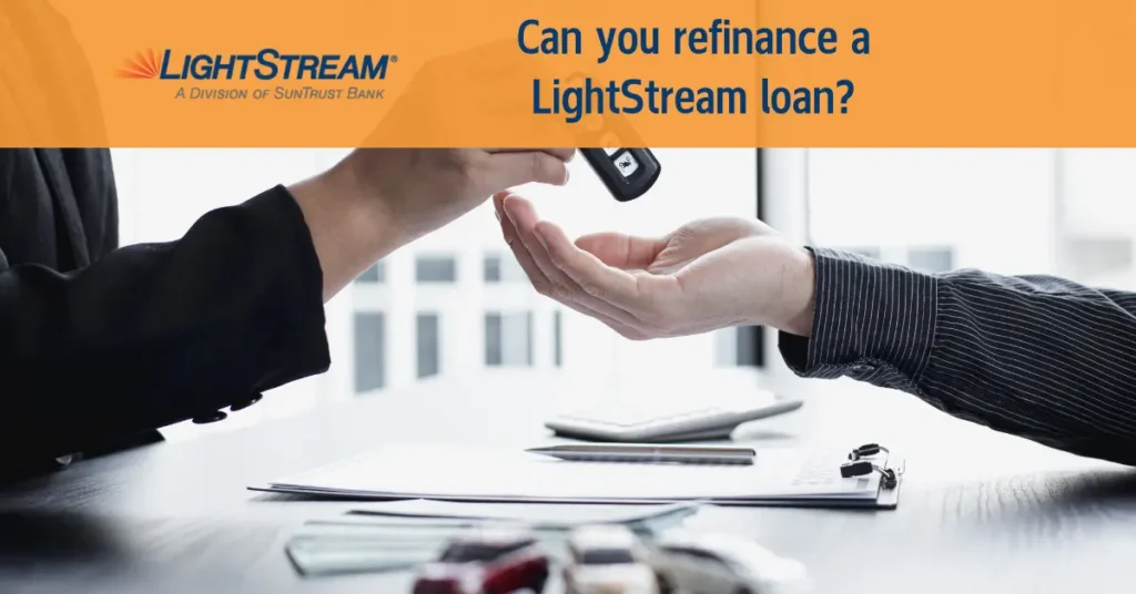 Can you refinance a LightStream loan