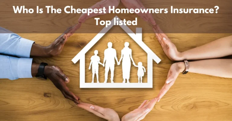 Who Is The Cheapest Homeowners Insurance