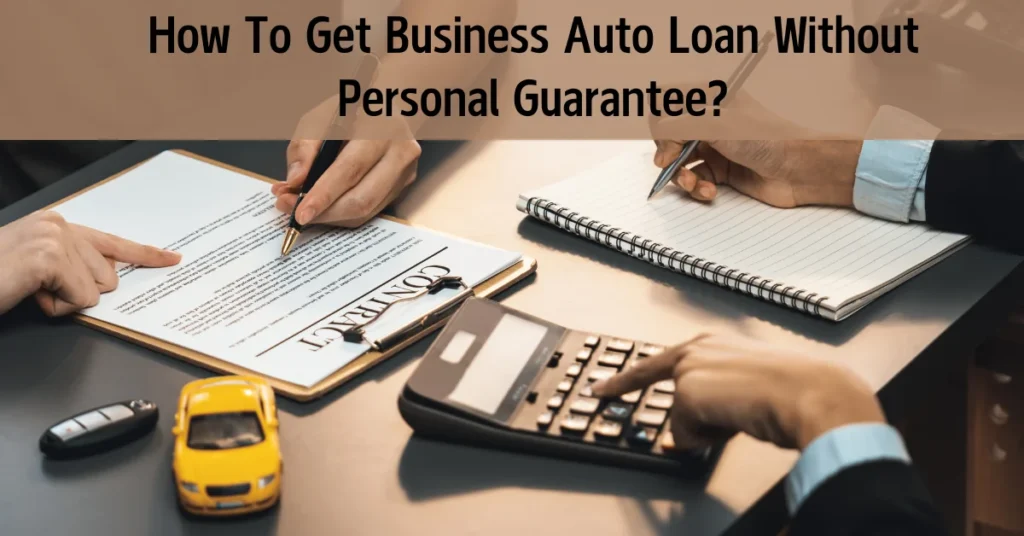 Business Auto Loan Without Personal Guarantee